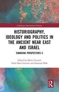 bokomslag Historiography, Ideology and Politics in the Ancient Near East and Israel