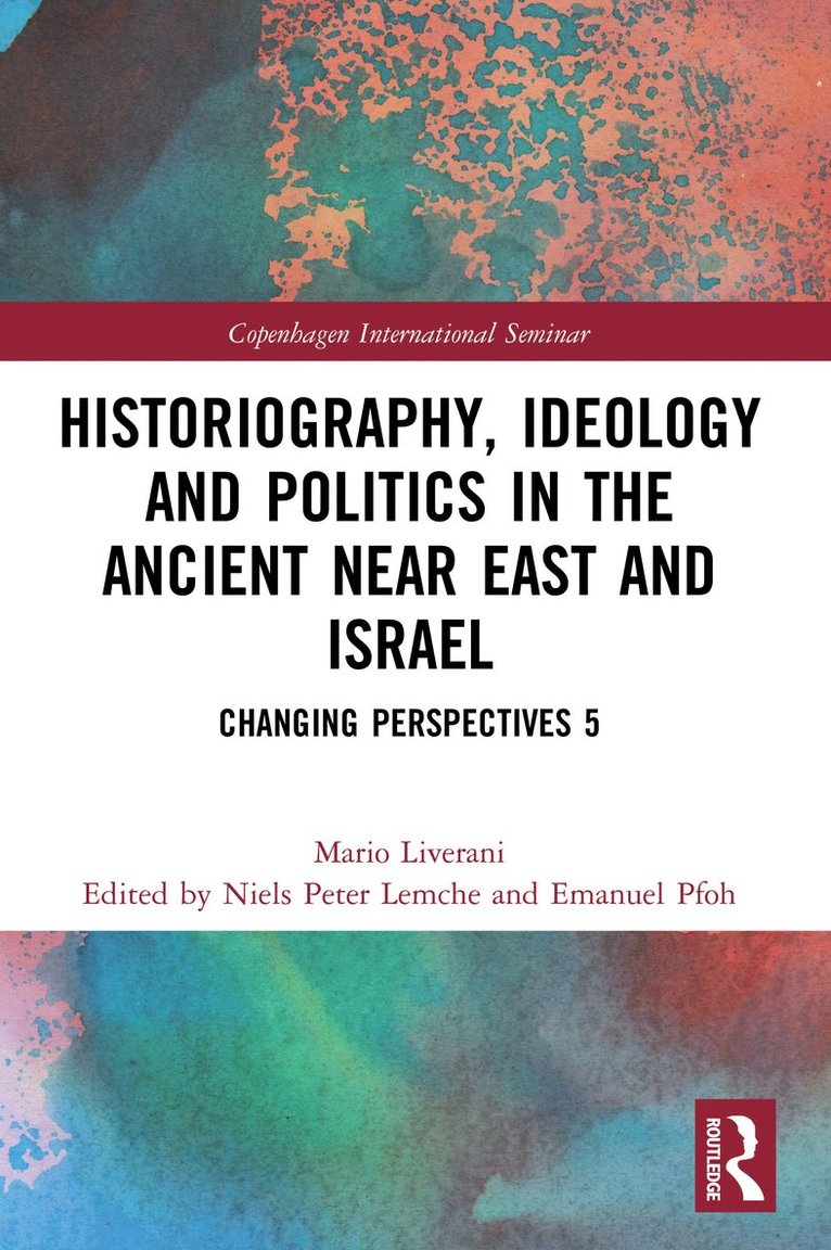 Historiography, Ideology and Politics in the Ancient Near East and Israel 1