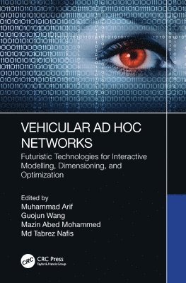 Muhammad Arif, Guojun Wang, Mazin Abed Mohammed, Md Tabrez Nafis, Pakistan) Arif, Muhammad (Superior University Sargodha, New Delhi) Nafis, Md Tabrez (Jamia Hamdard - Vehicular Ad Hoc Networks, Häftad