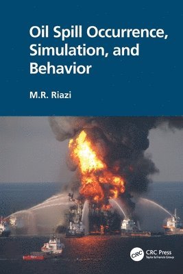M.R. Riazi, M.R. (Kuwait University) Riazi, M. R. Riazi - Oil Spill Occurrence, Simulation, and Behavior, Häftad