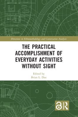 The Practical Accomplishment of Everyday Activities Without Sight 1