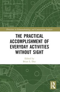 bokomslag The Practical Accomplishment of Everyday Activities Without Sight