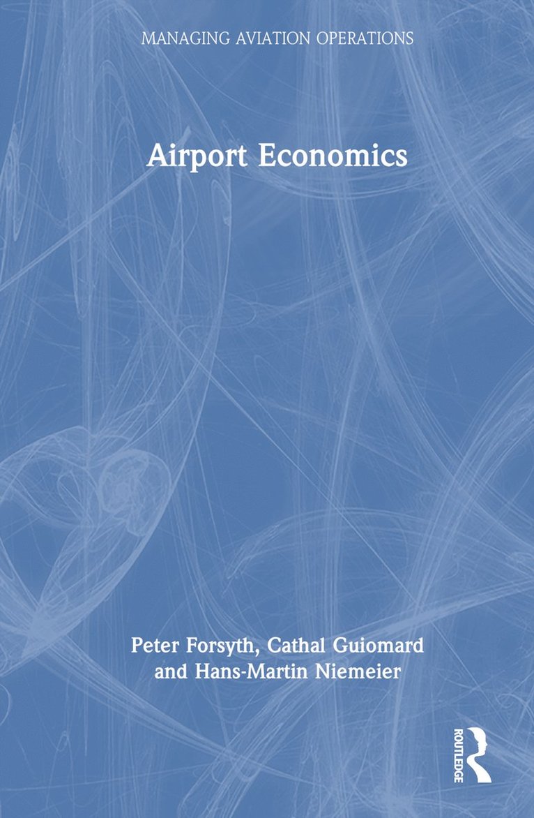 Peter Forsyth, Cathal Guiomard, Hans-Martin Niemeier - Airport Economics, Inbunden