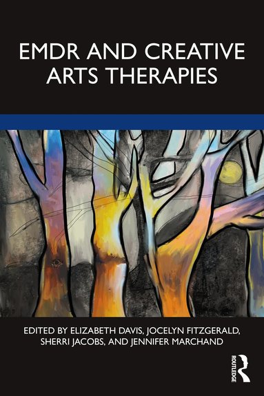 Elizabeth Davis, Jocelyn Fitzgerald, Sherri Jacobs, Jennifer Marchand - EMDR and Creative Arts Therapies, Häftad