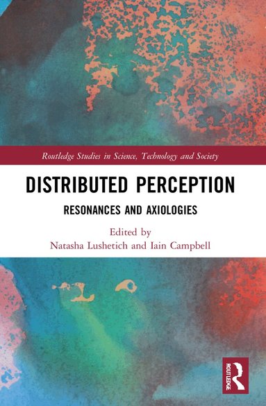 Natasha Lushetich, Iain Campbell - Distributed Perception, Häftad