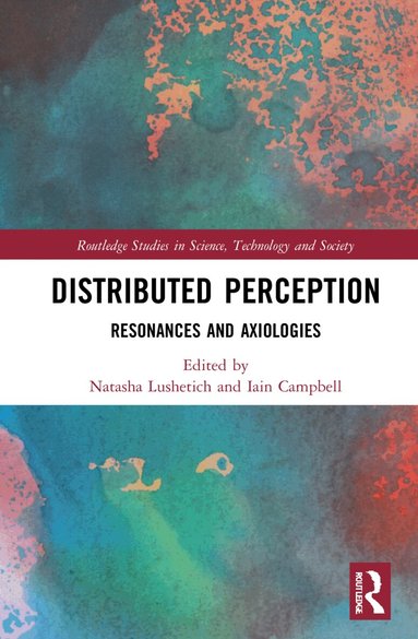 Natasha Lushetich, Iain Campbell - Distributed Perception, Inbunden