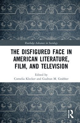 The Disfigured Face in American Literature, Film, and Television 1