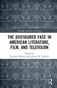 bokomslag The Disfigured Face in American Literature, Film, and Television