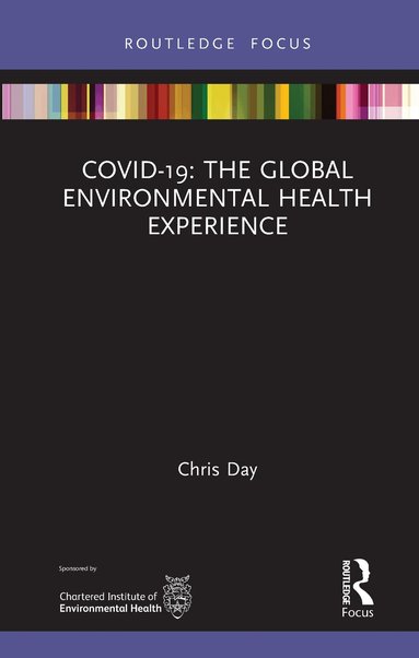 Chris Day - COVID-19: The Global Environmental Health Experience, Inbunden