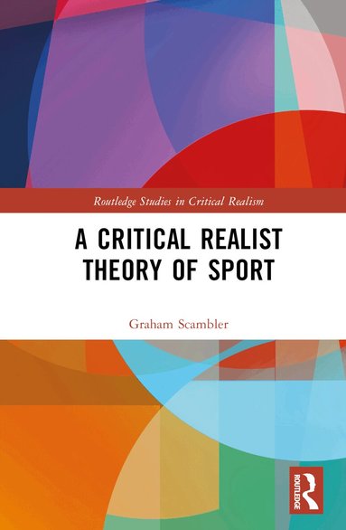 Graham Scambler - Critical Realist Theory of Sport, Inbunden
