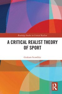 bokomslag A Critical Realist Theory of Sport