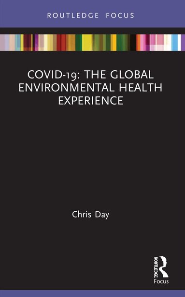 Chris Day - COVID-19: The Global Environmental Health Experience, Häftad