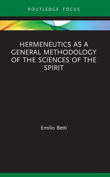 Emilio Betti - Hermeneutics as a General Methodology of the Sciences of the Spirit, Häftad