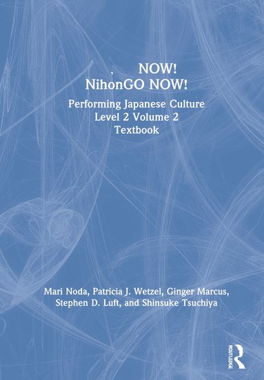 Mari Noda, Patricia J. Wetzel, Ginger Marcus, Stephen D. Luft, Shinsuke Tsuchiya - 日本語NOW! NihonGO NOW!, Inbunden