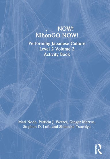 Mari Noda, Patricia J. Wetzel, Ginger Marcus, Stephen D. Luft, Shinsuke Tsuchiya - 日本語NOW! NihonGO NOW!, Inbunden