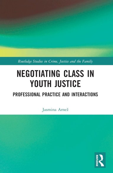 Jasmina Arnež - Negotiating Class in Youth Justice, Häftad