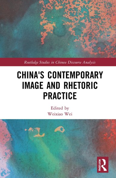 Weixiao Wei - China's Contemporary Image and Rhetoric Practice, Häftad