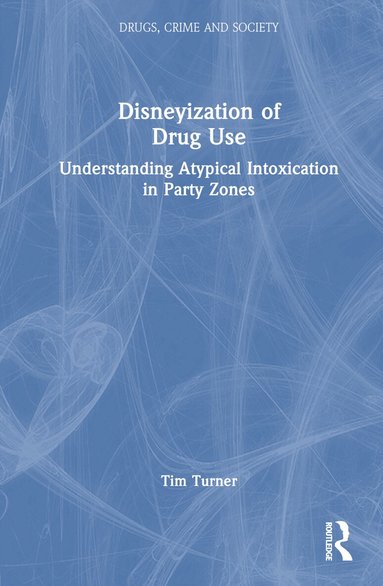 Tim Turner - Disneyization of Drug Use, Inbunden