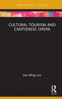 bokomslag Cultural Tourism and Cantonese Opera