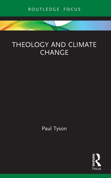 Paul Tyson - Theology and Climate Change, Häftad