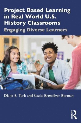 Project Based Learning in Real World U.S. History Classrooms 1