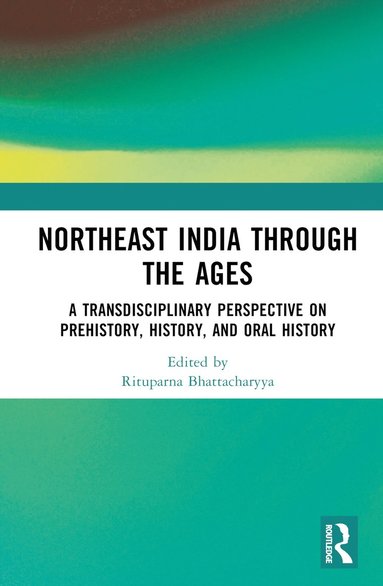 bokomslag Northeast India Through the Ages