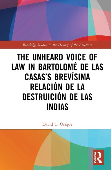 bokomslag Unheard Voice of Law in Bartolomé de Las Casas's Brevísima Relación de la Destruición de las Indias