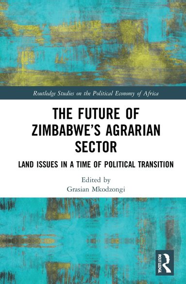 Grasian Mkodzongi - Future of Zimbabwe’s Agrarian Sector, Inbunden