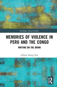 bokomslag Memories of Violence in Peru and the Congo
