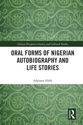 Adetayo Alabi, USA) Alabi, Adetayo (University of Mississippi - Oral Forms of Nigerian Autobiography and Life Stories, Häftad