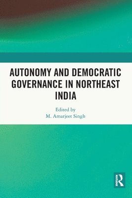 bokomslag Autonomy and Democratic Governance in Northeast India