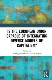 bokomslag Is the European Union Capable of Integrating Diverse Models of Capitalism?