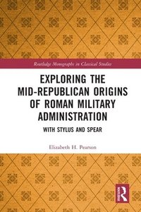 bokomslag Exploring the Mid-Republican Origins of Roman Military Administration