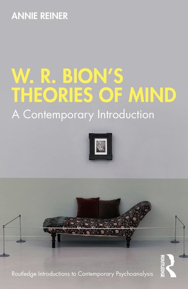 Annie Reiner - W. R. Bion’s Theories of Mind, Häftad