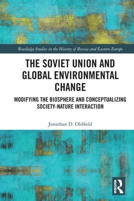 Jonathan D. Oldfield - Soviet Union and Global Environmental Change, Häftad
