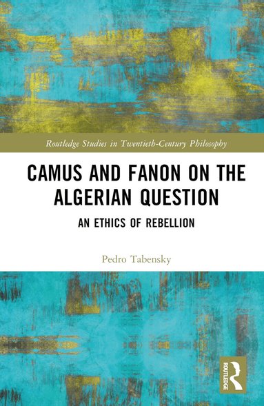 Pedro Tabensky - Camus and Fanon on the Algerian Question, Inbunden