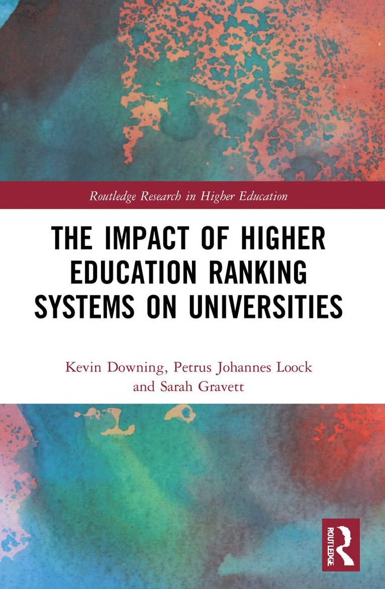 Kevin Downing, Petrus Johannes Loock, Sarah Gravett, Kevin (City University of Hong Kong) Downing, South Africa) Loock, Petrus Johannes (University of Johannesburg, South Africa) Gravett, Sarah (University of Johannesburg - Impact of Higher Education Ranking Systems on Universities, Häftad