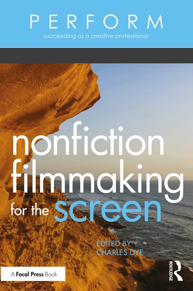 Charles Dye - Nonfiction Filmmaking for the Screen, Häftad