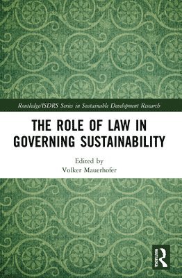 The Role of Law in Governing Sustainability 1