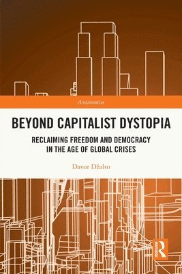 Davor Džalto, Sweden) Dzalto, Davor (University College Stockholm, Davor Dzalto, Davor Dalto, Davor D¿alto - Beyond Capitalist Dystopia, Häftad