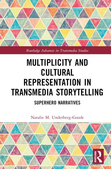 Natalie Underberg-Goode - Multiplicity and Cultural Representation in Transmedia Storytelling, Inbunden
