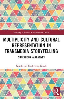 Natalie Underberg-Goode, USA) Underberg-Goode, Natalie (University of Central Florida - Multiplicity and Cultural Representation in Transmedia Storytelling, Häftad
