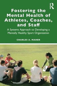 bokomslag Fostering the Mental Health of Athletes, Coaches, and Staff