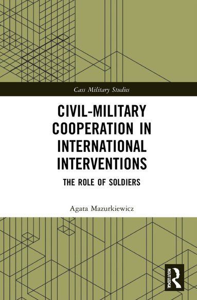 Agata Mazurkiewicz - Civil-Military Cooperation in International Interventions, Inbunden