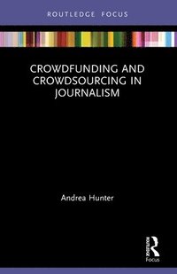 bokomslag Crowdfunding and Crowdsourcing in Journalism