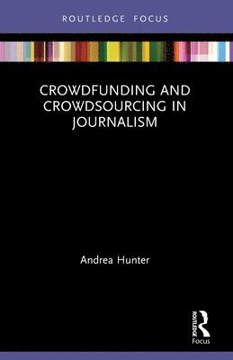 bokomslag Crowdfunding and Crowdsourcing in Journalism