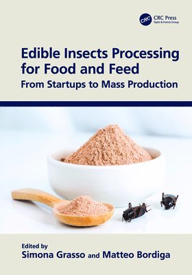 Simona Grasso, Matteo Bordiga, Italy) Bordiga, Matteo, Ph.D. (Universita del Piemonte Orientale, Novara - Edible Insects Processing for Food and Feed, Inbunden