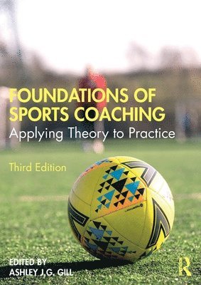 Ashley Gill - Foundations of Sports Coaching, Häftad