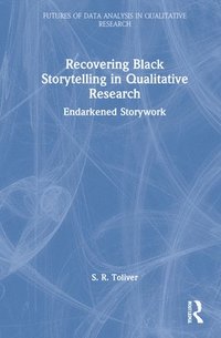 bokomslag Recovering Black Storytelling in Qualitative Research