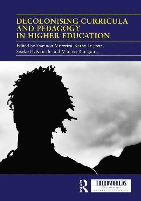 Shannon Morreira, Kathy Luckett, Siseko H. Kumalo, Manjeet Ramgotra, South Africa) Luckett, Kathy (University of Cape Town - Decolonising Curricula and Pedagogy in Higher Education, Inbunden